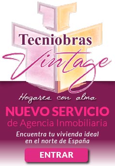 Tecniobras Vintage. Hogares con Alma. Encuentra tu vivienda ideal